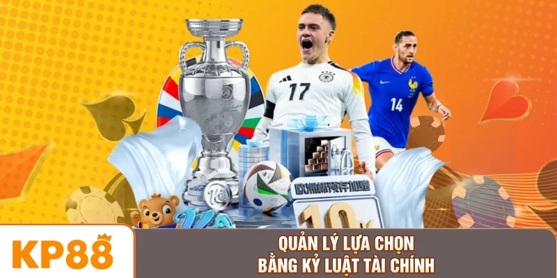 Quản lý lựa chọn bằng kỷ luật tài chính