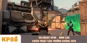 Valorant KP88 – Đỉnh Cao Chiến Thuật Săn Thưởng Khủng 2026
